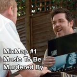 MixMap #1 - Music To Be Murdered By