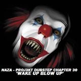 NAZA - PROJ3KT DUBSTEP CHAPTER 30 'WAKE UP BLOW UP'