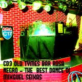 CD 3 OLD TYMES BAR ROSA NEGRO/THE BEST OF DANCE/DJ MIXGUEL SEIXAS