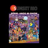 Sunset Rio - Serie anos 80 show
