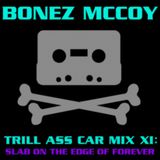 BONEZ MCCOY - TRILL ASS CAR MIX XI: SLAB ON THE EDGE OF FOREVER