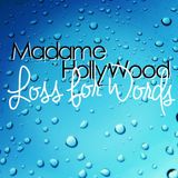 MadameHollyWood - Loss for Words (my Birthday Present for You)