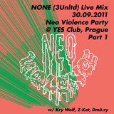 None Live Mix - 30.09.2011 @ Neo Violence Party, Prague