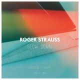 Roger Strauss - Slow Down // Fev 2014