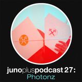 Juno Plus Podcast 27 - Photonz