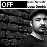 OFF Recordings Podcast Episode #52, mixed by Luca Doobie