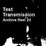 Test Transmission Archive Reel 23