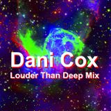 Dani Cox - "Louder Than Deep Mix"
