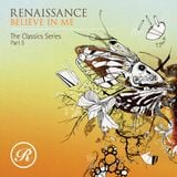 Believe In Me - Renaissance The Classics Series - Part 5
