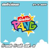 Delicious - Fresh Fruit Vol.9 - Double Pang - 27-11-2o14