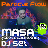 Particle Flow #4 - MASA DJ Set