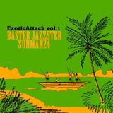 Baster Jazzster & SUNMAN24 – Exotic Attack vol.1