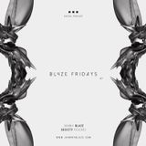 BL4ZE Fridays 07