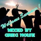Welcome Summer ! - Mixed By Greg Noise
