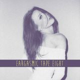 Eargasmic Tape Eight