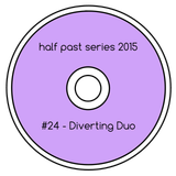 Half Past Mix #24: Diverting Duo