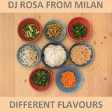 DJ Rosa from Milan - Different Flavours