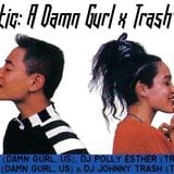 TRANS-Atlantic: A Damn Gurl x Trash-O-Rama Mix
