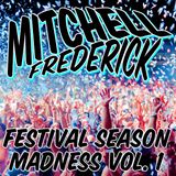 MITCHELL FREDERICK - FESTIVAL SEASON MADNESS VOL. 1