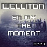 Welliton - Enjoy The Moment EP27