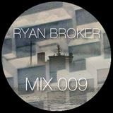 Ryan Broker - Mix 009