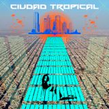 Ciudad Tropical Mixed by: chikiador latino @emociones sonoras