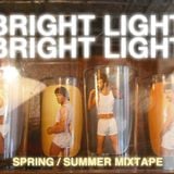 Bright Light Bright Light Spring/Summer Mixtape