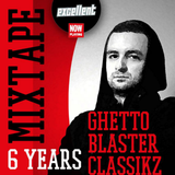 GHETTO BLASTER CLASSIKZ 6th Anniversary Mixtape by EXCELLENT