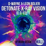 D-Wayne & Leon Bolier - Detonate X-Ray Vision (E.g. Edit)