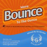 DJ Strobe - More Bounce To The Ounce - Melbourne Bounce Mix