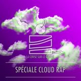 LA CERISE SUR LE GATEAU #30 // Spéciale CLOUD RAP
