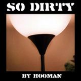 So Dirty by HooMan