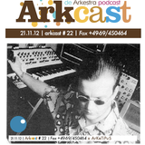 ARKcast # 22 | Fax +49-69/450464 x ArKeTiPuS