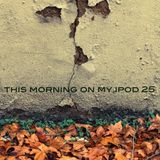 This morning on my ipod 25