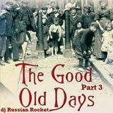 Good Old Days - Part 3