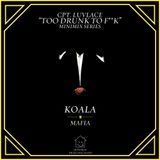 "TOO DRUNK TO F**K" Minimix Serie by Koala Mafia