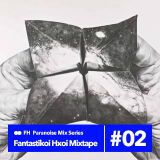 Fantastikoi Hxoi mixes for PRNZ #02