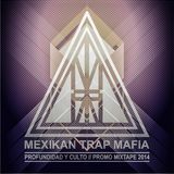 MEXIKAN TRAP MAFIA_PROFUNDIDAD Y CULTO (MIXTAPE 2014)