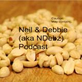 Neil & Debbie aka NDebz Podcast #39 - May contain NUTS (Just the chat)