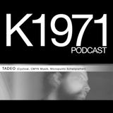 TADEO (Cyclical, CMYK Musik, Micropunto Schallplatten) K1971 PODCAST (www.k1971.com)