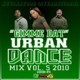 "GIMME DAT" URBAN DANCE MIX VOL. 5, 2010