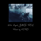 2016 April, JUKE MIX by HI≒RO