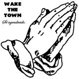 Wake the Town - Sé Agradecido