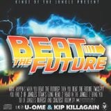 Beat The Future Mix by Kip Killagain & U-Ome
