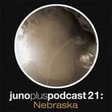 Juno Plus Podcast 21 - Nebraska