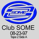 Club SOME tape Side A from Tape 2, August 1997.