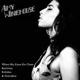 Amy Winehouse - When My Eyes Do Close - Rarities, B-Sides & Outtakes