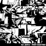 DJ .Kota - POST ELECTRO (Beware of Needles Highlights)