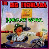 BIG ENCHILADA 92: Hard at Work