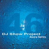 DJ Show Project Asura Series vol.46